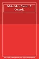 Make Me a Match: A Comedy 0573633142 Book Cover