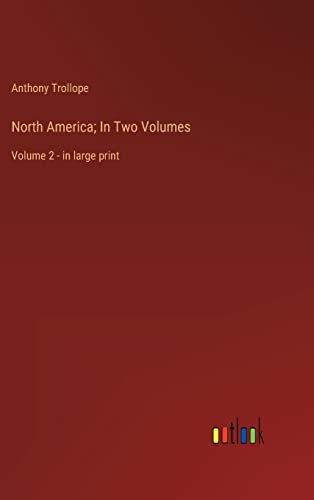 North America; In Two Volumes: Volume 2 - in large print
