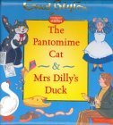 The Pantomime Cat & Mrs. Dilly's Duck