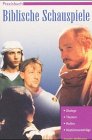 Praxisbuch Biblische Schauspiele. Dialoge. Themen. Rollen. Kostümvorschläge.