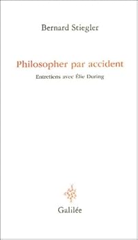 Philosophising by Accident: Interviews with Elie During