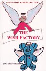 The Wish Factory: How to Make Wishes Come True