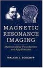 Magnetic Resonance Imaging: Mathematical Foundations and Applications