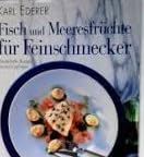 Fisch und Meeresfrüchte für Feinschmecker. Meisterhafte Rezepte, die leicht gelingen 3774211876 Book Cover