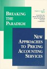 Breaking the Paradigm: New Approaches to Pricing Accounting Services 0870511718 Book Cover