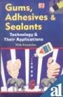 Gums, Adhesives &amp; Sealants Technology (with Formulae &amp; their Applications) 2nd Revised Edition