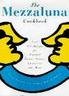The Mezzaluna Cookbook: The Famed Restaurant's Best-Loved Recipes for Seasonal Pastas