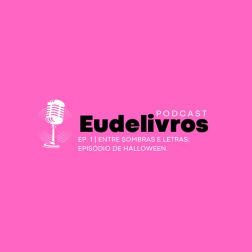 Ep. 1 | Entre Sombras e Letras: Epis&oacute;dio de Halloween.