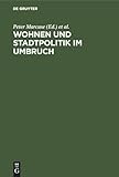  Wohnen und Stadtpolitik im Umbruch: Perspektiven der Stadterneuerung nach 40 Jahren DDR