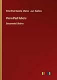  Pierre-Paul Rubens: Documents & lettres