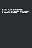 List Of Things I was Right About: 6x9 Blank Lined Coworker Funny Office Notebook journal.