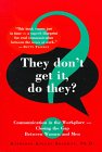 They Don't Get It, Do They?: Communication in the Workplace - Closing the Gap Between Women and Men 0316736414 Book Cover
