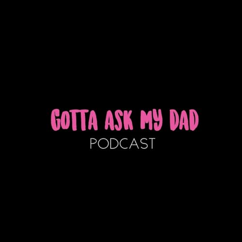 Gotta Ask My Dad Podcast Por Ashley Okada & Adonis McReynolds arte de portada