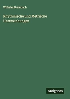 Rhythmische und Metrische Untersuchungen (German Edition)