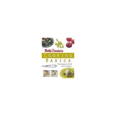 Betty Crocker&prime;s Cooking Basics: Learning to Cook with Confidence