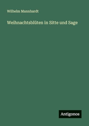 Weihnachtsblüten in Sitte und Sage (German Edition)