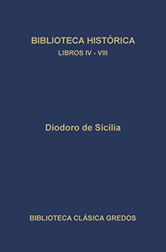 Biblioteca histórica. Libros IV-VIII (Biblioteca Clásica Gredos nº 328)