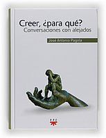 Creer, ¿para qué?: Conversaciones con alejados 8428822018 Book Cover