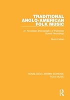 Traditional Anglo-American Folk Music: An Annotated Discography of Published Sound Recordings 113812270X Book Cover
