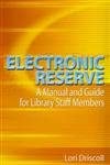 Electronic Reserve: A Manual and Guide for Library Staff Members-Wow! eBook