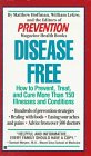 Disease free: how to prevent, treat, and cure more: How to Prevent, Treat, and Cure More Than 150 Illnesses and Conditions