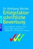 Erfolgsfaktor schriftliche Bewerbung: - Stellenmarkt analysieren - Unterlagen optimieren - Jobbörsen im Internet nutzen