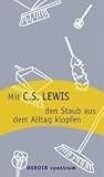 Mit C. S. Lewis den Staub aus dem Alltag klopfen