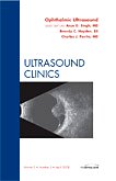 Ophthalmologic Ultrasound, An Issue of Ultrasound Clinics (The Clinics: Radiology): v. 3-2