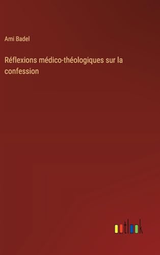 Réflexions médico-théologiques sur la confession (French Edition)