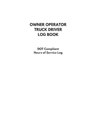 Owner Operator Truck Driver Log Book: DOT Compliant Hours of Service