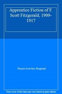 The Apprentice Fiction of F. Scott Fitzgerald, ... 0813507901 Book Cover
