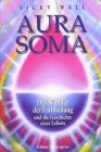 Aura- Soma. Das Wunder der Farbheilung und die