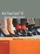 Ace Your Case III: Practice Makes Perfect 2nd Edition-Wow! eBook