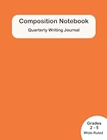 Composition Notebook (Orange): Wide-Ruled Quarterly Writing Journal designed for Educators, Special Education, and Homeschooling 1953061141 Book Cover