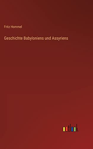 Geschichte Babyloniens und Assyriens (German Edition)