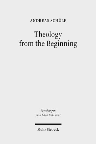 Theology from the Beginning: Essays on the Primeval History and its Canonical Context (Forschungen Zum Alten Testament, 113)