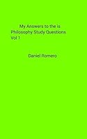 My Answers to the is Philosophy Study Questions Vol 1 B0G4G9TJPP Book Cover