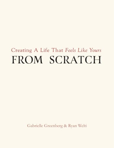 From Scratch: A Path To Redefining Success & A Life That Feels Like Yours