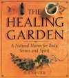 Hardcover The Healing Garden: A Natural Haven for Body, Senses and Spirit Book