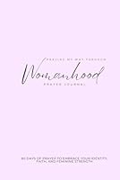 Praying My Way Through Womanhood: 60 Day of Prayer to Embrace Your Identity, Faith, and Feminine Strength 1737677598 Book Cover