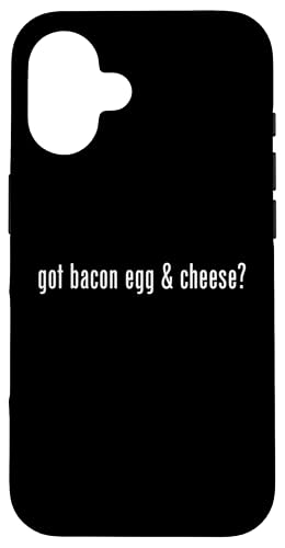 Funny Got Bacon Egg Cheese Fun Gag Novelty Humor Case for iPhone 16