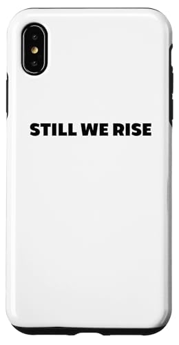 Still We Rise motivational inspirational quote �X�}�z�P�[�X iPhone XS Max �p