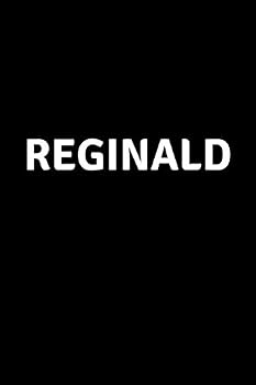 Reginald : Personalized Notebook - Simple Gift for Man/Boyfriend/Boss Named Reginald Journal Diary (110 Pages, Blank, Lined 6 X 9 Inches)