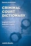Criminal Court Dictionary: English-Spanish, Espa~nol-Ingles