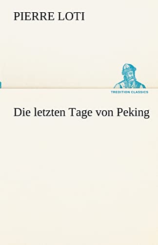 Die letzten Tage von Peking (German Edition)