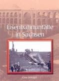  Schatten der Eisenbahngeschichte, Bd.6, Eisenbahnunfälle in Sachsen