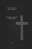  HOLY BIBLE Volume I: Jesus Christ Version Creation & Earth Rebirthed