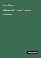 Leben und Sitten der Griechen: II. Abteilung 356604587X Book Cover