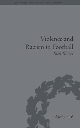 Violence and Racism in Football: Politics and Cultural Conflict in British Society, 1968–1998 book cover