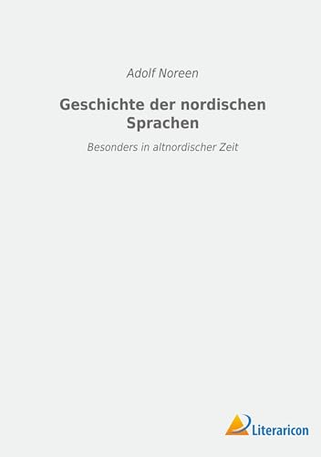 Geschichte der nordischen Sprachen: Besonders in altnordischer Zeit (German Edition)